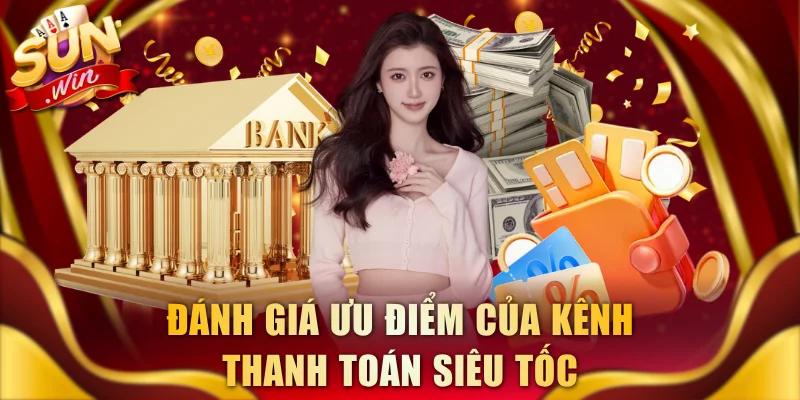 Đánh giá ưu điểm của kênh thanh toán siêu tốc